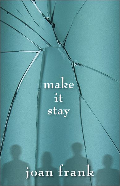 Cover for Joan Frank · Make it stay (Book) (2012)