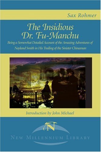 Cover for Sax Rohmer · The Insidious Dr. Fu-manchu: Being a Somewhat Detailed Account of the Amazing Adventures of Nayland Smith in His Trailing of the Sinister Chinaman (New Millennium Library) (Paperback Book) (2001)