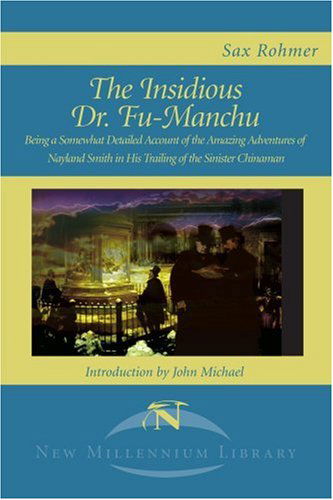 Cover for Sax Rohmer · The Insidious Dr. Fu-manchu: Being a Somewhat Detailed Account of the Amazing Adventures of Nayland Smith in His Trailing of the Sinister Chinaman (New Millennium Library) (Pocketbok) (2001)