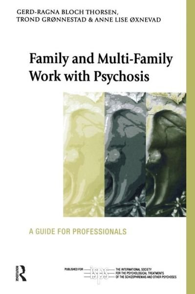 Cover for Bloch Thorsen, Gerd-Ragna (Stavanger University Hosptial, Norway) · Family and Multi-Family Work with Psychosis: A Guide for Professionals - The International Society for Psychological and Social Approaches to Psychosis Book Series (Pocketbok) (2006)