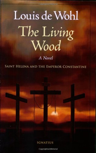 Cover for Louis De Wohl · The Living Wood: Saint Helena and the Emperor Constantine (Paperback Book) (2008)