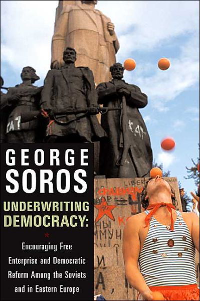 Underwriting Democracy: Encouraging Free Enterpirse and Democratic Reform Among the Soviets in Eastern Europe - George Soros - Livros - The Perseus Books Group - 9781586482275 - 7 de abril de 2004