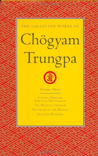 Cover for Chogyam Trungpa · The Collected Works of Chogyam Trungpa, Volume 3: Cutting Through Spiritual Materialism - The Myth of Freedom - The Heart of the Buddha - Selected Writings - The Collected Works of Chogyam Trungpa (Hardcover Book) (2004)