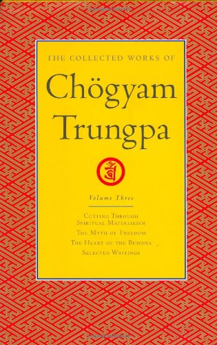 The Collected Works of Chogyam Trungpa, Volume 3: Cutting Through Spiritual Materialism - The Myth of Freedom - The Heart of the Buddha - Selected Writings - The Collected Works of Chogyam Trungpa - Chogyam Trungpa - Books - Shambhala Publications Inc - 9781590300275 - February 10, 2004