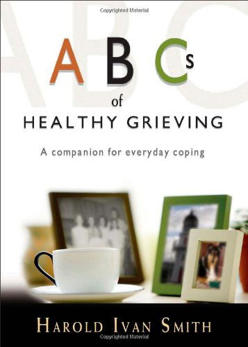 Cover for Harold Ivan Smith · ABCs of Healthy Grieving: A Companion for Everyday Coping (Paperback Book) [2 Revised edition] (2007)