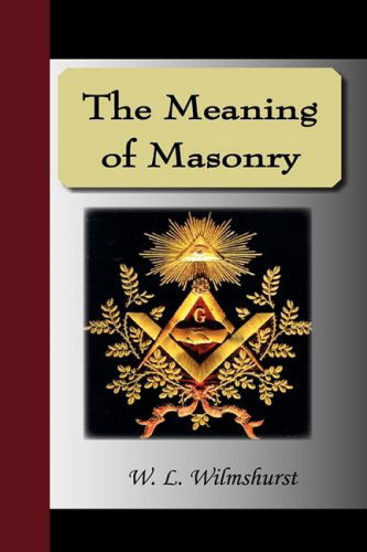 Cover for W. L. Wilmshurst · The Meaning of Masonry (Hardcover Book) (2009)