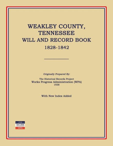 Cover for Works Progress Administration (Wpa) · Weakley County, Tennessee, Will and Record Book, 1828-1842 (Paperback Book) (2014)