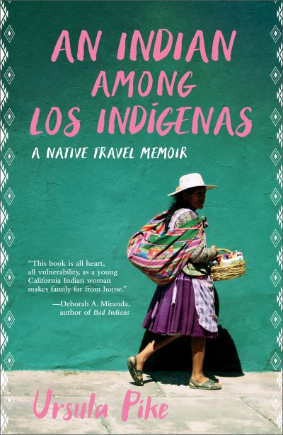 Cover for Ursula Pike · An Indian among Los Indgenas: A Native Travel Memoir (Hardcover Book) [New edition] (2021)