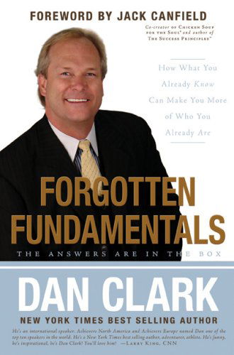 Cover for Dan Clark · Forgotten Fundamentals: the Answers Are in the Box (Hardcover Book) (2007)