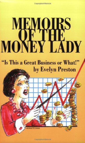 Memoirs of the Money Lady: Is This a Great Business or What! - Preston, Evelyn, - Books - Happy About - 9781600050275 - November 8, 2006