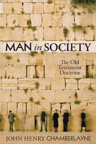 Cover for John Henry Chamberlayne · Man in Society: the Old Testament Doctrine (Paperback Book) (2009)