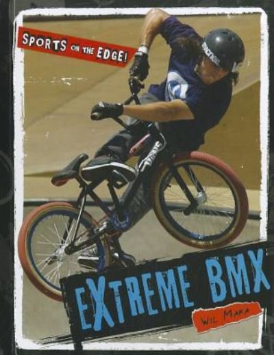 Cover for Wil Mara · Extreme BMX (Gebundenes Buch) (2012)