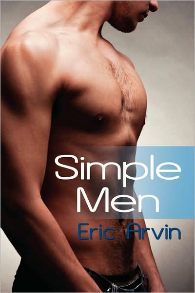 Simple Men - Eric Arvin - Książki - Dreamspinner Press - 9781615814275 - 12 marca 2010