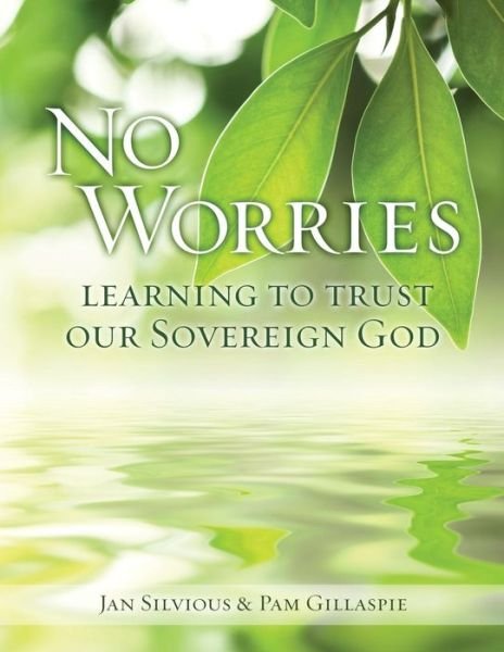 Cover for Jan Silvious · No Worries: Learning to Trust Our Sovereign God (Pocketbok) (2013)