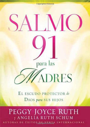 Cover for Peggy Joyce Ruth · Salmo 91 Para Las Madres: El Escudo Protector De Dios Para Sus Hijos (Pocketbok) [Spanish edition] (2013)