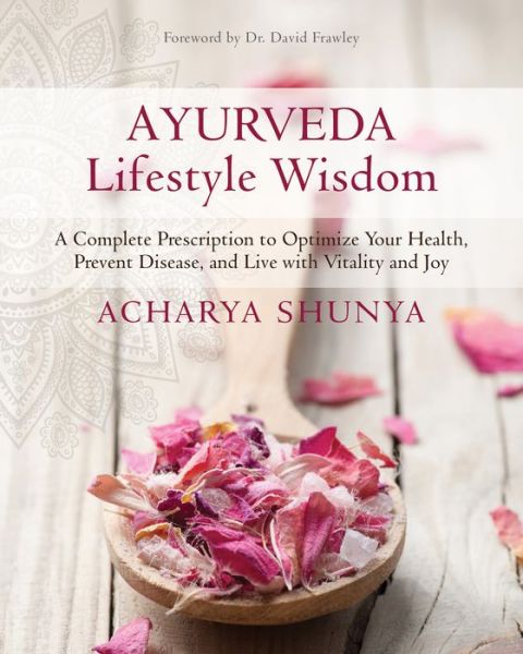 Cover for Acharya Shunya · Ayurveda Lifestyle Wisdom: A Complete Prescription to Optimize Your Health, Prevent Disease, and Live with Vitality and Joy (Paperback Book) (2017)