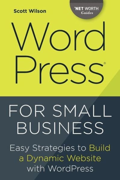 Cover for Scott Wilson · Wordpress for Small Business: Easy Strategies to Build a Dynamic Website with Wordpress (Pocketbok) (2015)