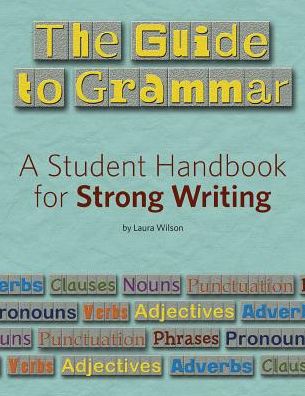 Cover for Laura Wilson · The Guide to Grammar: a Student Handbook for Strong Writing (Maupin House) (Paperback Book) [Csm Stu edition] (2014)