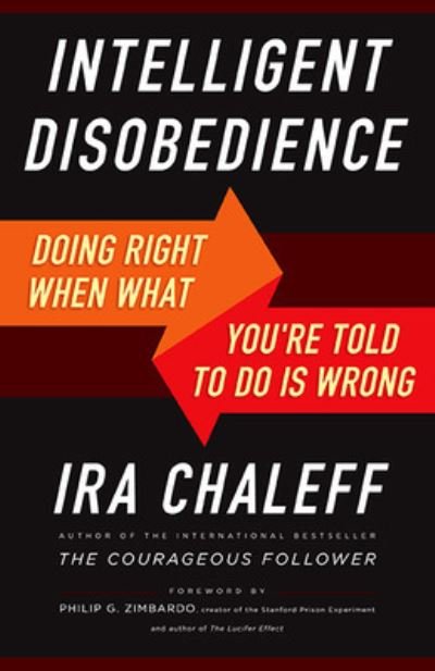 Cover for Ira Chaleff · Intelligent Disobedience: Doing Right When What You're Told to Do Is Wrong (Paperback Book) (2015)