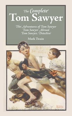 The Complete Tom Sawyer - Mark Twain - Books - Stonewell Press - 9781627301275 - October 19, 2013