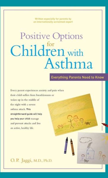 Positive Options for Children with Asthma: Everything Parents Need to Know - M.d. O. P. Jaggi M.d. Ph.d. - Books - Hunter House - 9781630268275 - June 23, 2005