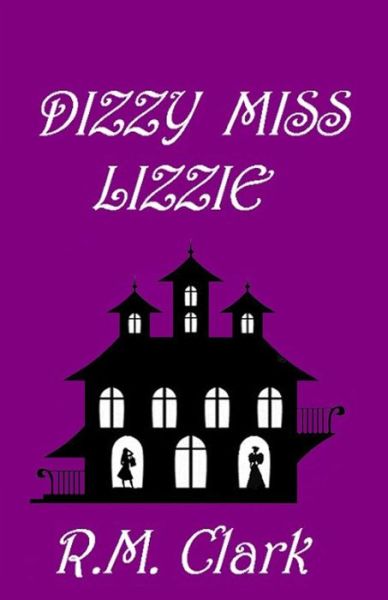 Cover for R M Clark · Dizzy Miss Lizzie (Paperback Bog) (2016)