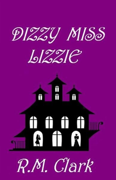 Cover for R M Clark · Dizzy Miss Lizzie (Paperback Book) (2016)