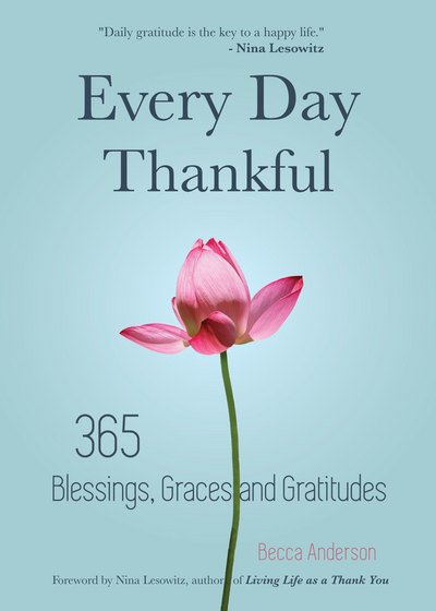 Cover for Becca Anderson · Every Day Thankful: 365 Blessings, Graces and Gratitudes (Paperback Bog) (2017)