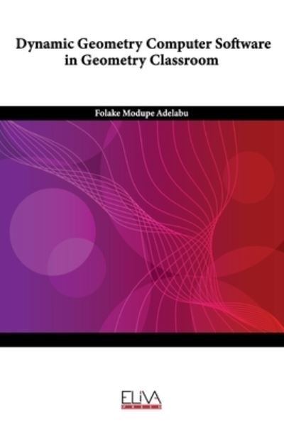 Cover for Folake Modupe Adelabu · Dynamic Geometry Computer Software in Geometry Classroom (Pocketbok) (2020)