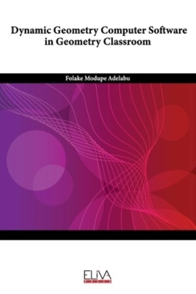 Cover for Folake Modupe Adelabu · Dynamic Geometry Computer Software in Geometry Classroom (Paperback Book) (2020)