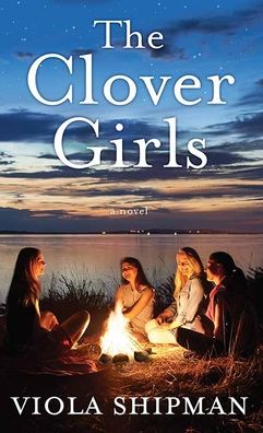 Cover for Viola Shipman · The Clover Girls (Hardcover Book) (2021)