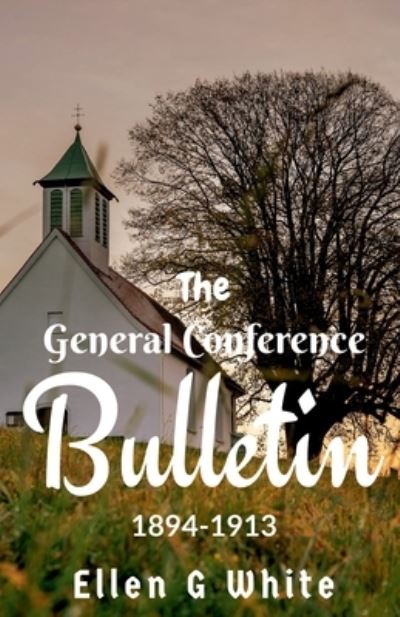 Cover for Ellen G · General Conference Bulletin (1894-1913) (Book) (2021)