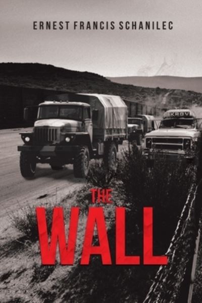 Cover for Ernest Francis Schanilec · The Wall (Paperback Book) (2018)