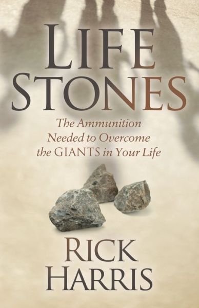 Cover for Rick Harris · Life Stones: The Ammunition Needed to Overcome the Giants in Your Life (Taschenbuch) (2020)