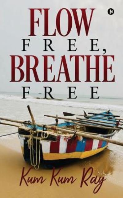 Cover for Kum Kum Ray · Flow Free, Breathe Free (Pocketbok) (2018)