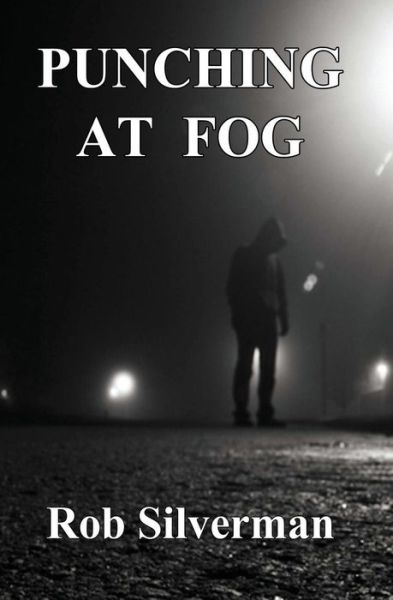 Cover for Rob Silverman · Punching at Fog (Paperback Book) (2019)