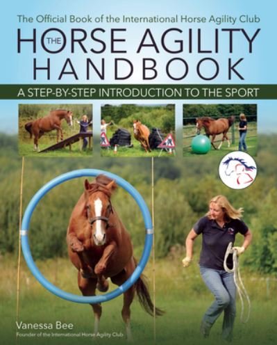 Cover for Vanessa Bee · The Horse Agility Handbook (New Edition): A Step-by-Step Introduction to the Sport (Paperback Book) (2024)