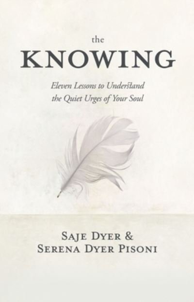 Cover for Saje Dyer · The Knowing: 11 Lessons to Understand the Quiet Urges of Your Soul (Paperback Bog) (2024)