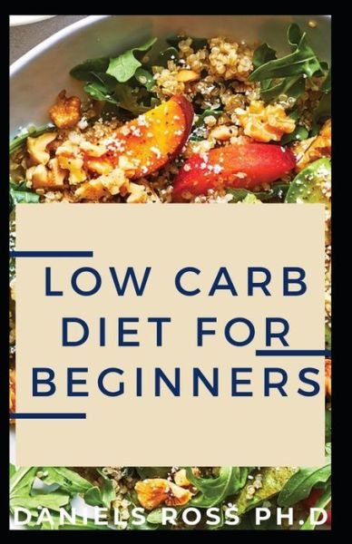 Cover for Daniels Ross Ph D · Low Carb Diet for Beginners (Pocketbok) (2020)