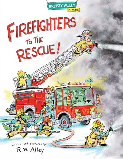 Cover for R. W. Alley · Firefighters to the Rescue! (Book) (2023)