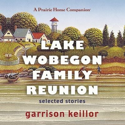 Cover for Garrison Keillor · Lake Wobegon Family Reunion (CD) (2013)