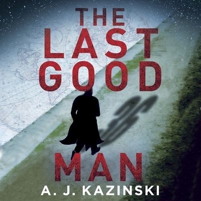 Cover for A J Kazinski · The Last Good Man Lib/E (CD) (2012)