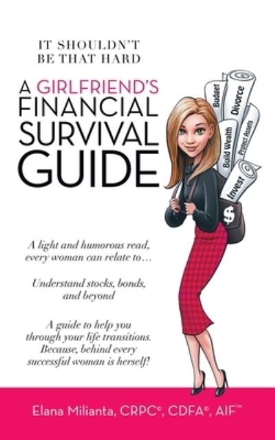 Cover for Elana Milianta Crpc (r) Cdfa (r) Aif (tm) · A Girlfriend's Financial Survival Guide (Paperback Book) (2021)