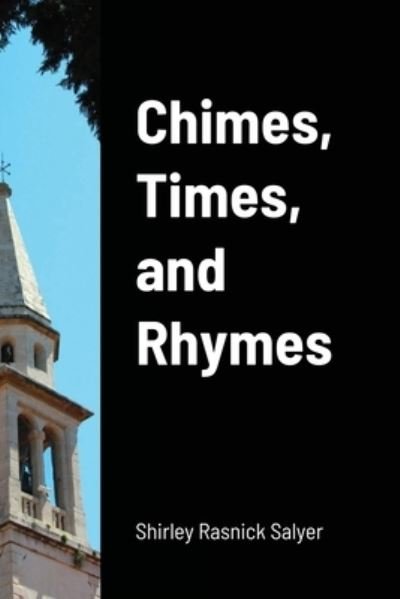 Shirley Rasnick Salyer · Chimes, Times, and Rhymes (Paperback Bog) (2022)