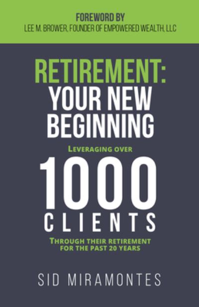 Cover for Sid Miramontes · Retirement: Your New Beginning: Leveraging Over 1000 Clients Through Their Retirement for the Past 20 Years (Hardcover Book) (2017)