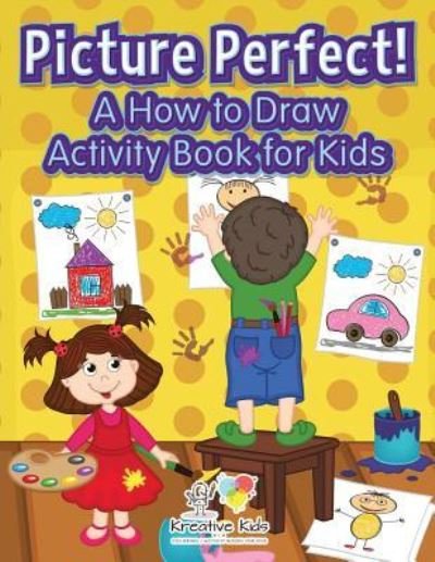 Cover for Kreative Kids · Picture Perfect! a How to Draw Activity Book for Kids (Paperback Book) (2016)