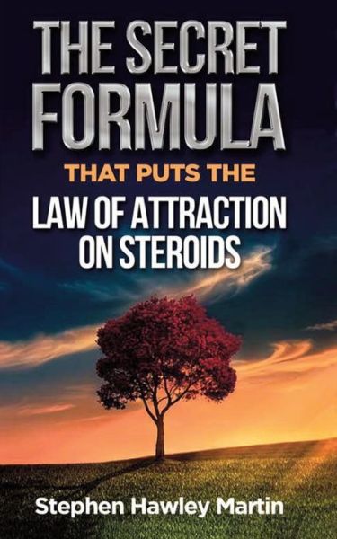 Cover for Stephen Hawley Martin · The Secret Formula that Puts the Law of Attraction on Steroids (Paperback Book) (2019)