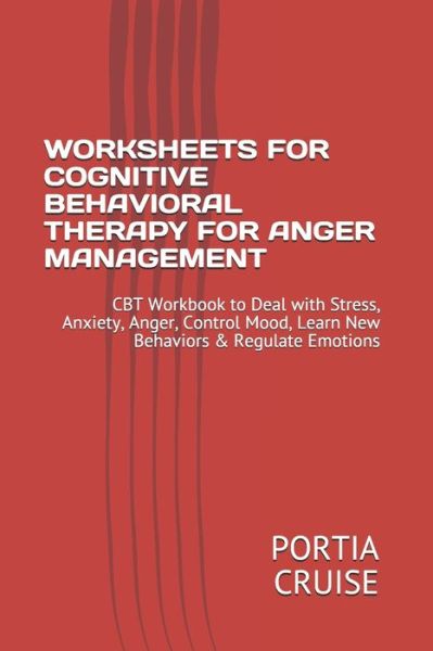 Cover for Portia Cruise · Worksheets for Cognitive Behavioral Therapy for Anger Management (Pocketbok) (2019)