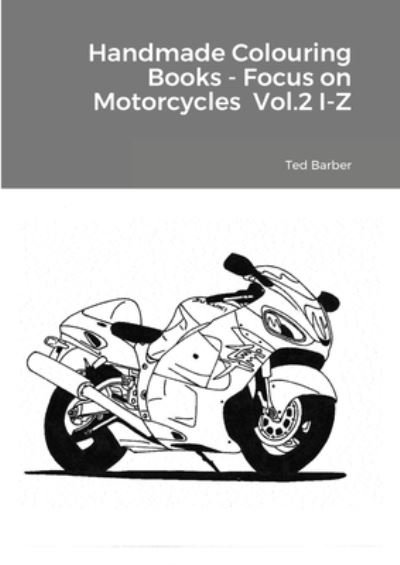 Cover for Ted Barber · Handmade Colouring Books - Focus on Motorcycles Vol.2 I-Z (Paperback Bog) (2021)
