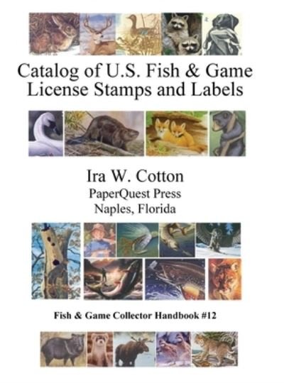 Cover for Ira Cotton · Catalog of U.S. Fish &amp; Game License Stamps and Labels (Hardcover bog) (2020)